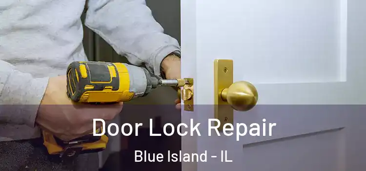 Door Lock Repair Blue Island - IL