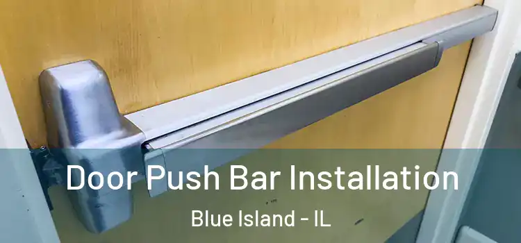 Door Push Bar Installation Blue Island - IL