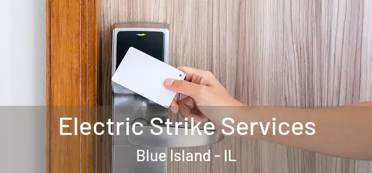  Electric Strike Services Blue Island - IL