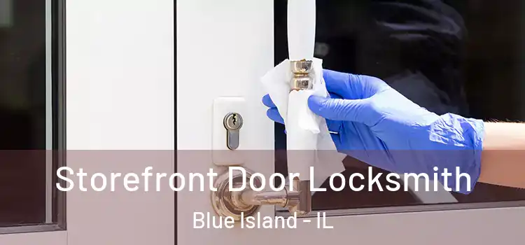 Storefront Door Locksmith Blue Island - IL